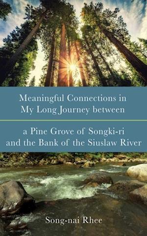 Meaningful Connections in My Long Journey between a Pine Grove of Songki-ri and the Bank of the Siuslaw River