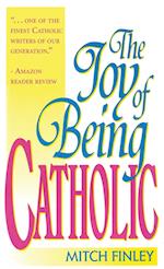 The Joy of Being Catholic