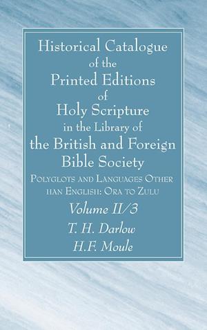 Historical Catalogue of the Printed Editions of Holy Scripture in the Library of the British and Foreign Bible Society, Volume II, 3