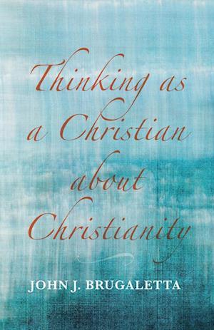 Thinking as a Christian about Christianity