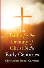 The Battle for the Divinity of Christ in the Early Centuries