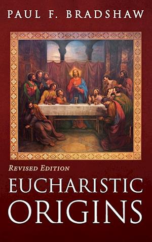 Eucharistic Origins, Revised Edition