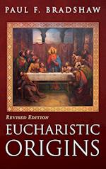 Eucharistic Origins, Revised Edition 