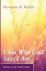 I Am Who God Says I Am 