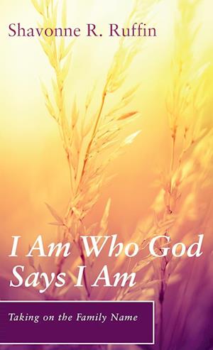 I Am Who God Says I Am