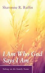 I Am Who God Says I Am