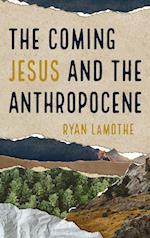 The Coming Jesus and the Anthropocene