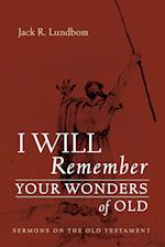 I Will Remember Your Wonders of Old 