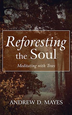 Reforesting the Soul