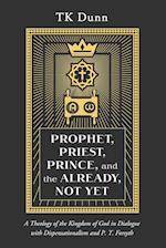 Prophet, Priest, Prince, and the Already, Not Yet 