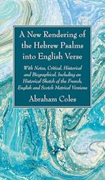 A New Rendering of the Hebrew Psalms into English Verse 