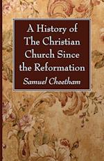 A History of the Christian Church Since the Reformation 