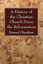 A History of the Christian Church Since the Reformation 