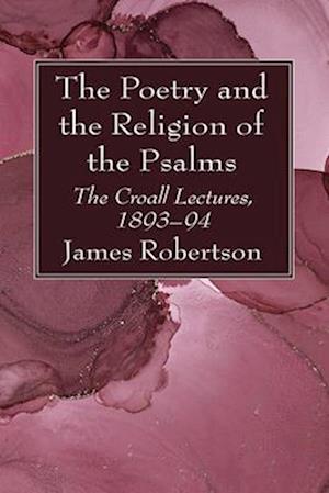 The Poetry and the Religion of the Psalms