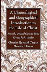 A Chronological and Geographical Introduction to the Life of Christ