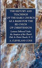 The History and Teachings of the Early Church as a Basis for the Re-Union of Christendom 