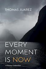 Every Moment Is Now 