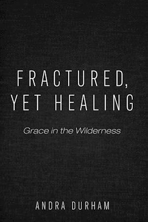 Fractured, Yet Healing