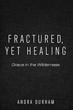 Fractured, Yet Healing