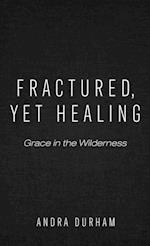 Fractured, Yet Healing 