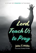 Lord, Teach Us to Pray