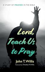Lord, Teach Us to Pray 
