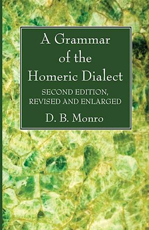 A Grammar of the Homeric Dialect, Second Edition, Revised and Enlarged