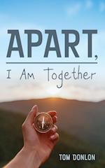 Apart, I Am Together