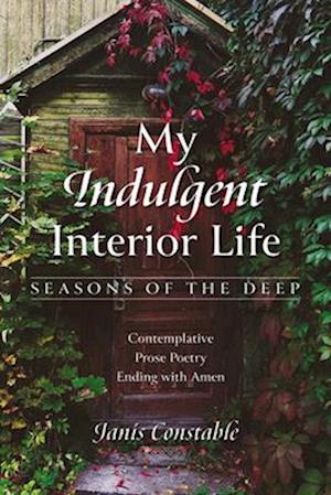 My Indulgent Interior Life-Seasons of the Deep