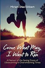 Come What May, I Want to Run 