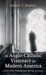 Anglo-Catholic Visionary for Modern America