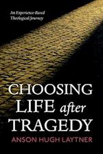 Choosing Life After Tragedy