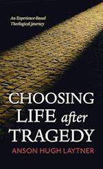 Choosing Life after Tragedy