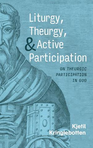 Liturgy, Theurgy, and Active Participation