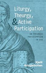 Liturgy, Theurgy, and Active Participation 