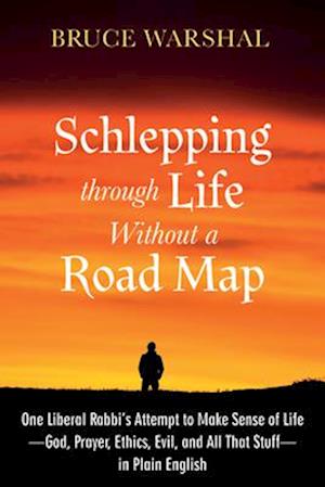 Schlepping Through Life Without a Road Map