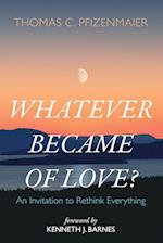 Whatever Became of Love? 