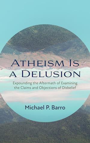 Atheism Is a Delusion