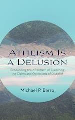 Atheism Is a Delusion 