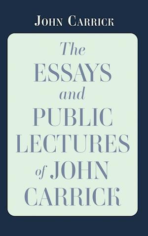 The Essays and Public Lectures of John Carrick