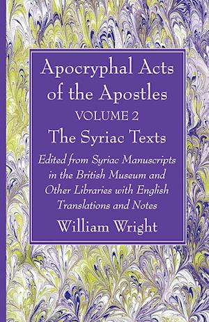 Apocryphal Acts of the Apostles, Volume 2 The English Translations