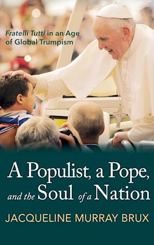 A Populist, a Pope, and the Soul of a Nation