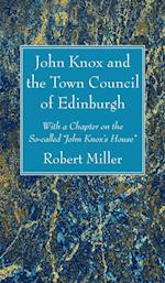 John Knox and the Town Council of Edinburgh 