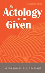 Actology of the Given