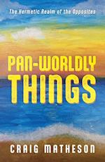 Pan-Worldly Things 