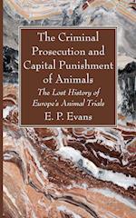 The Criminal Prosecution and Capital Punishment of Animals 