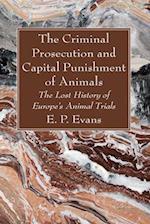 The Criminal Prosecution and Capital Punishment of Animals 