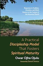 A Practical Discipleship Model That Fosters Spiritual Maturity