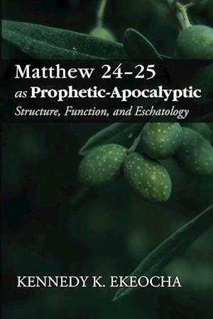 Matthew 24-25 as Prophetic-Apocalyptic