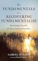 The Fundamentals of a Recovering Fundamentalist